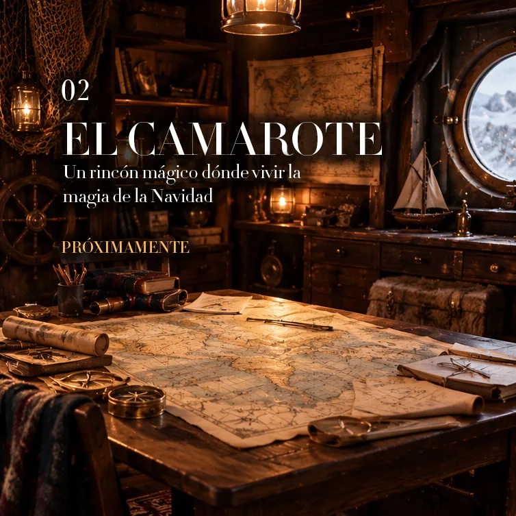 02 · El Camarote: un rincón mágico donde vivir la magia de la Navidad. Próximamente.